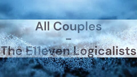 Introduction: All Couples | The E11even Logicalists