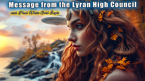 Message from the Lyran High Council 🕉 Humanitys Awakening Cannot Be Stopped ✨ Earth’s Liberation Now