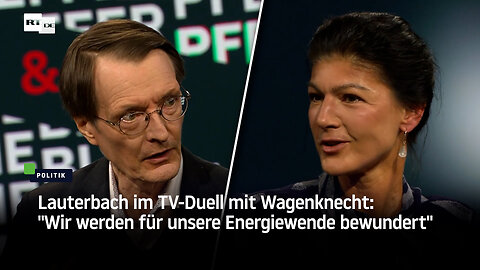 Lauterbach im TV-Duell mit Wagenknecht: "Wir werden für unsere Energiewende bewundert"