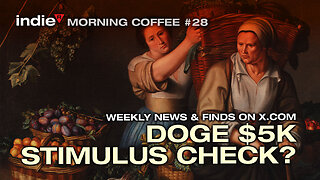 Morning Coffee Stream #28 | DOGE $5K Stimulus Check? | Weekly News, Insights and Finds on X.com | End of Show Pick 🔭✨⚖️