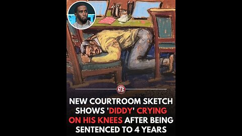 "DIDDY," on his knees, crying, sentenced to four years in prison.