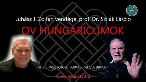 OV HUNGARICUMOK - prof. Dr. Szilák László és Juhász J. Zoltán