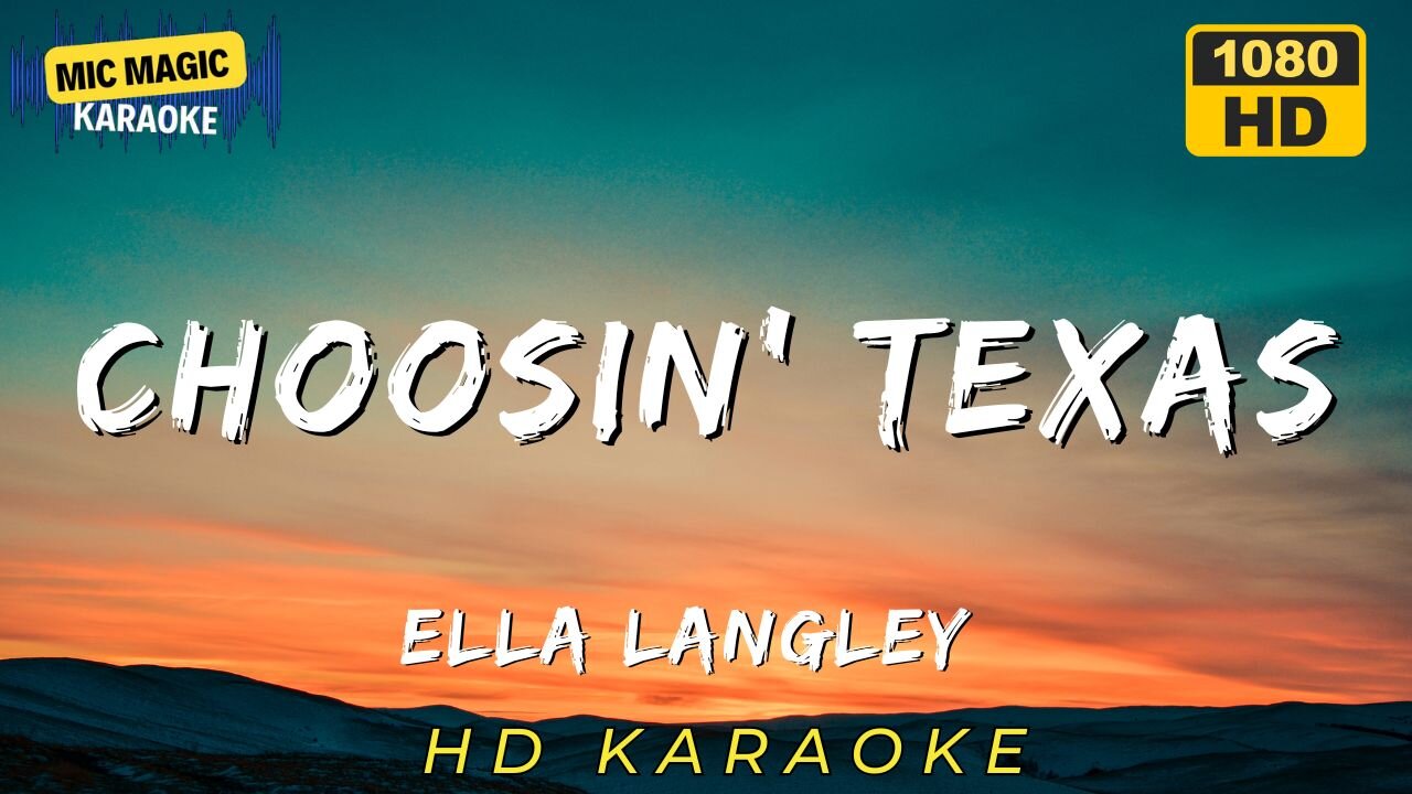 CHOOSIN' TEXAS - ELLA LANGLEY - KARAOKE