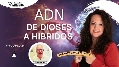 ADN: DE DIOSES A HIBRIDOS con Yolanda Soria