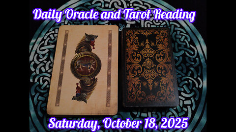 Daily Oracle and Tarot Reading: Saturday, October 18, 2025