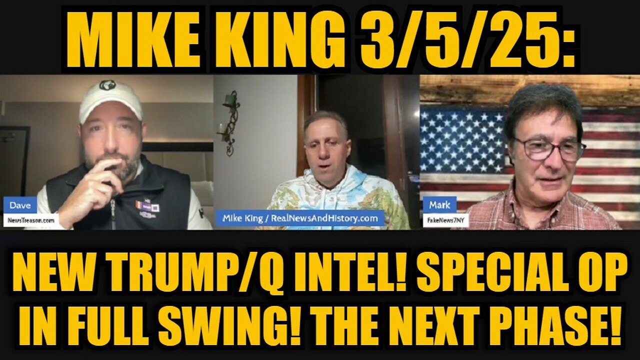 Mike King 3/5/25: New Trump/Q Intel! Special Op in Full Swing! The Next Phase!