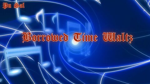 Borrowed Time Waltz