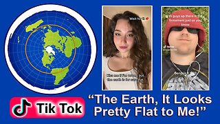 "The Earth, It Looks Pretty Flat To Me!"