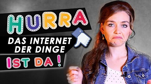 Hurra, das Internet der Dinge ist da!