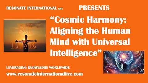 “Cosmic Harmony: Aligning the Human Mind with Universal Intelligence”