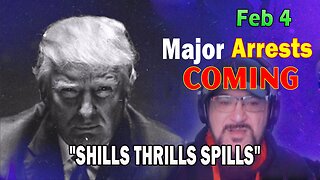 Major Decode HUGE Intel Feb 4: "Major Arrests Coming: SHILLS THRILLS SPILLS"