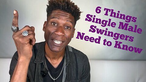 6 Things Single Male Swingers Need to Know