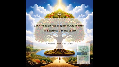 The Need To Be Poor in Spirit & Pure in Heart to Experience The Tree of Life