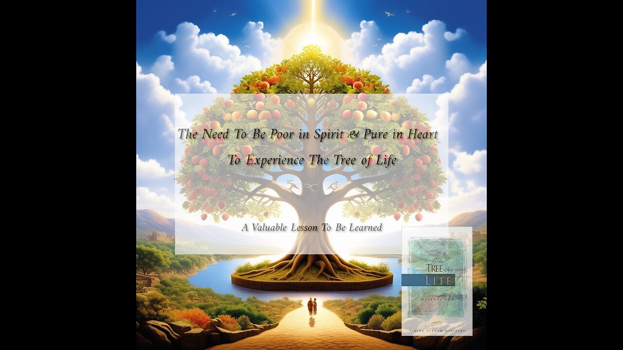 The Need To Be Poor in Spirit & Pure in Heart to Experience The Tree of Life