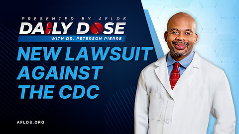 Daily Dose: 'New Lawsuit Against the CDC' with Dr. Peterson Pierre