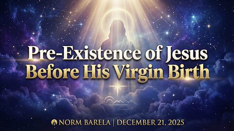 Pre-Existence of Jesus Before His Virgin Birth