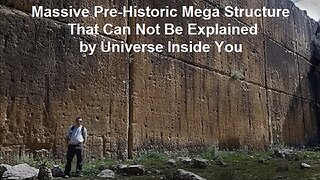 Massive Pre-Historic Mega Structure That Can Not Be Explained by Universe Inside You