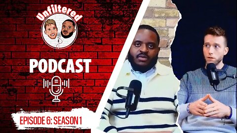 EPISODE 6, SEASON 1: Unfiltered Podcast.