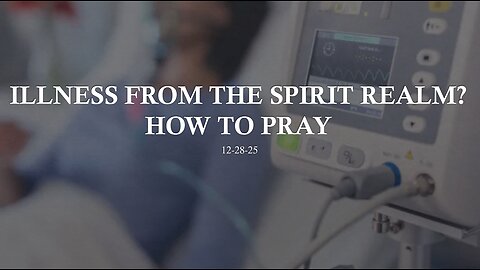 ILLNESS FROM THE SPIRIT REALM: HOW TO PRAY
