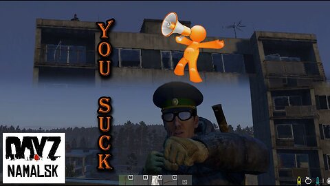 DayZ - Quickie - You Suck - Apartments in Namalsk
