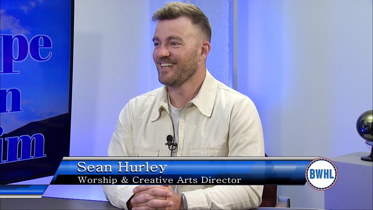 Hope in Him – Sean Hurley, Worship & Creative Arts Director