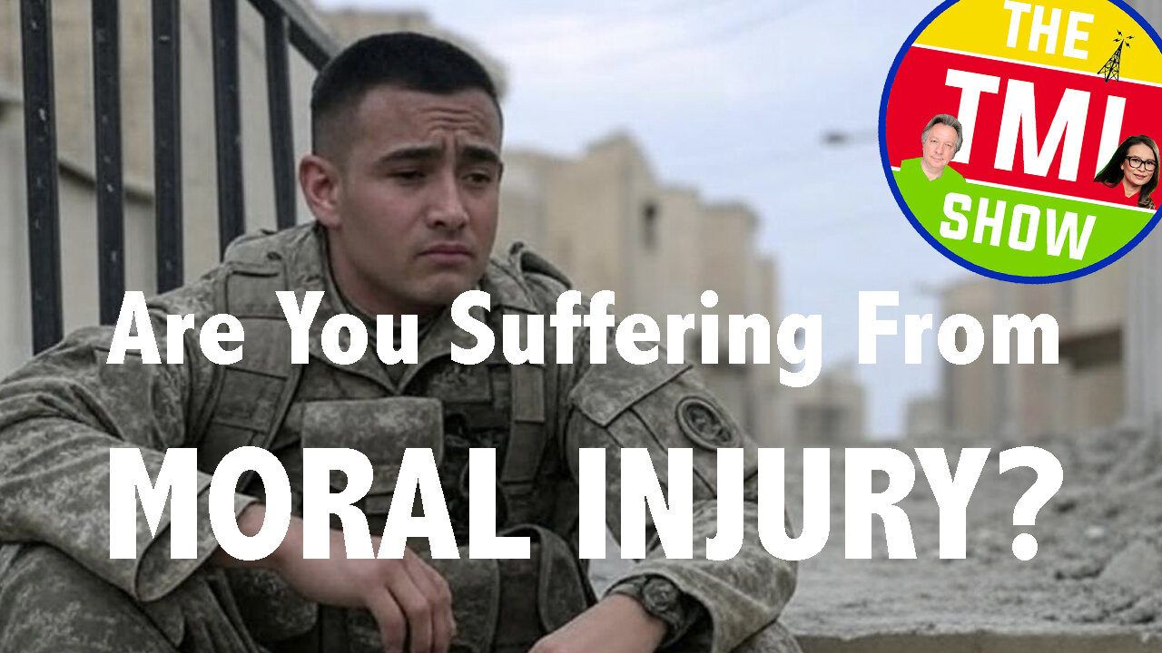 TMI Show Ep 83: Are You Suffering from “Moral Injury”?