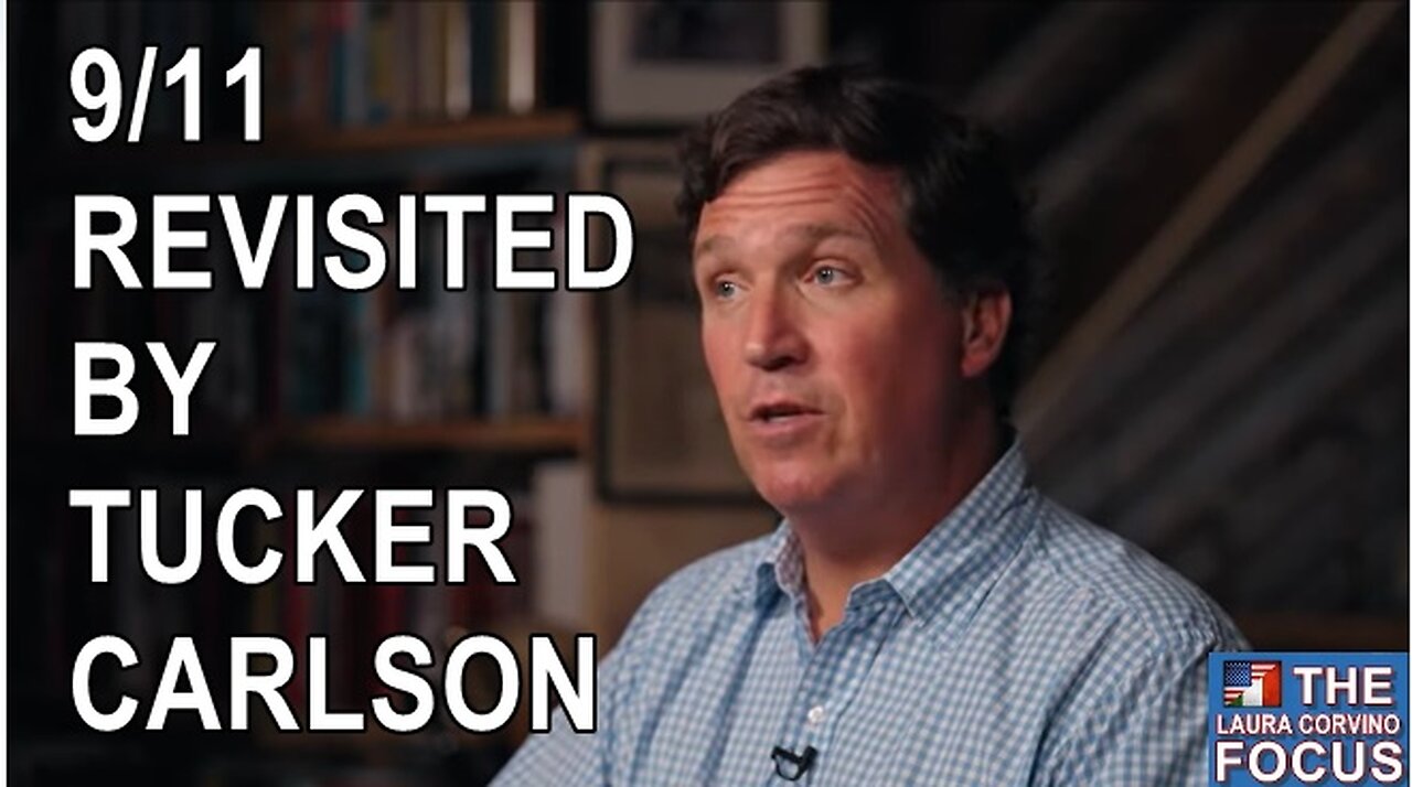 9/11 REVISITED BY TUCKER CARLSON