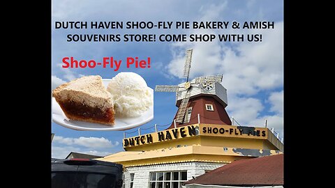 DUTCH HAVEN SHOO-FLY PIE BAKERY & AMISH SOUVENIRS STORE! COME SHOP WITH US!