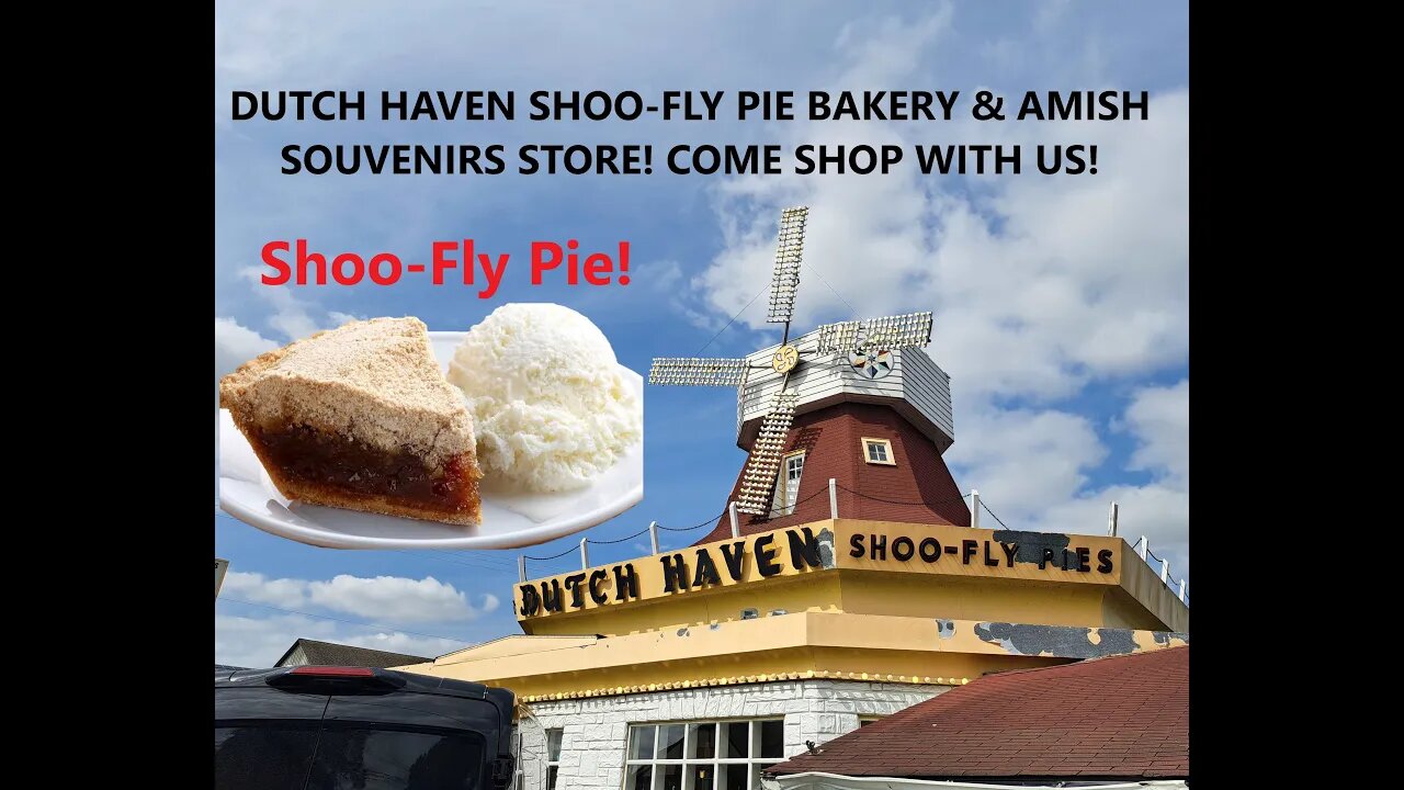 DUTCH HAVEN SHOO-FLY PIE BAKERY & AMISH SOUVENIRS STORE! COME SHOP WITH US!