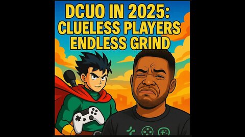 DCUO in 2025: Clueless Players + Insane Grind = Rant