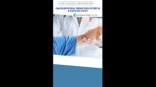 Can You Do Physical Therapy for a Patient in a Vegetative State?