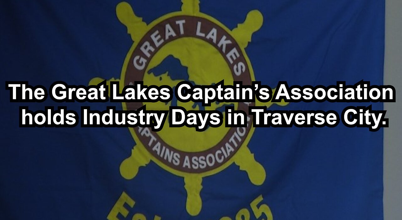 The Great Lakes Captain’s Association holds Industry Days in Traverse City.