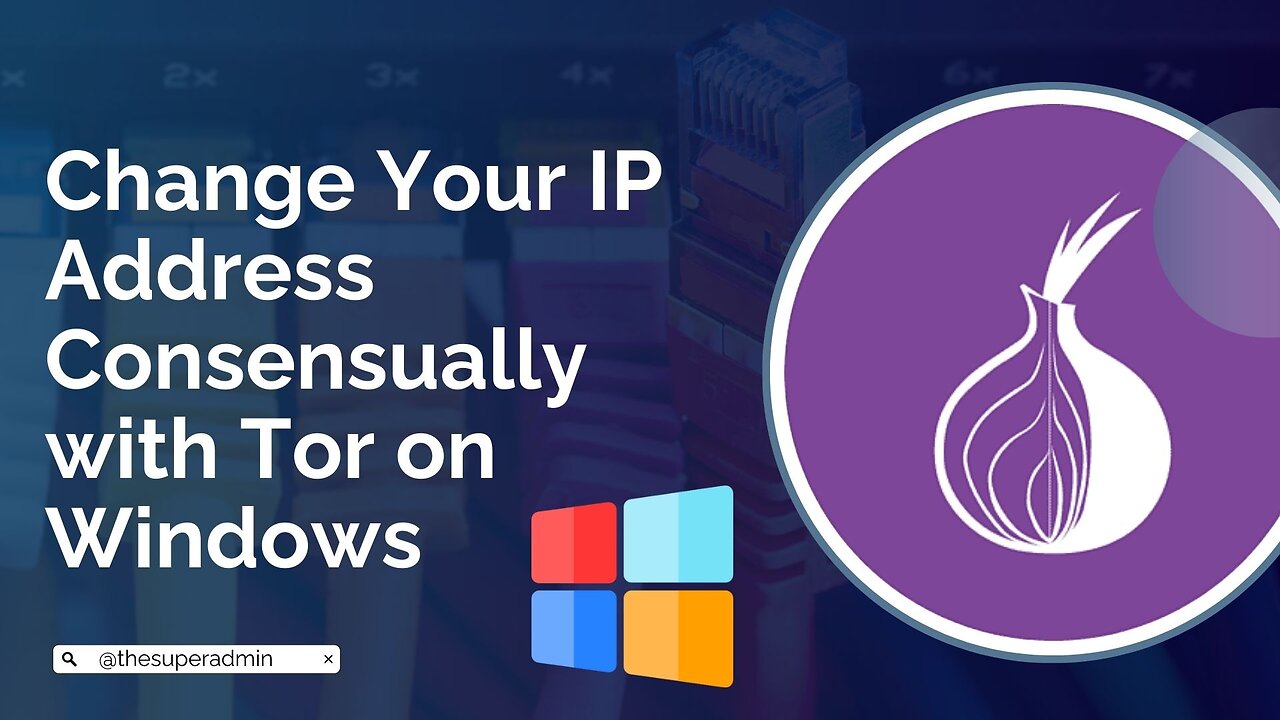 Change Your IP Address Consensually with Tor on Windows