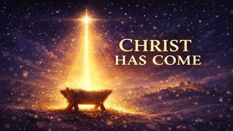 Christmas Eve: Rejoice, Christ Has Come