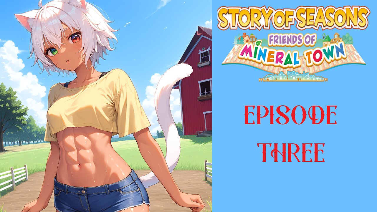 Story of Seasons Friends of Mineral Town - Episode 3