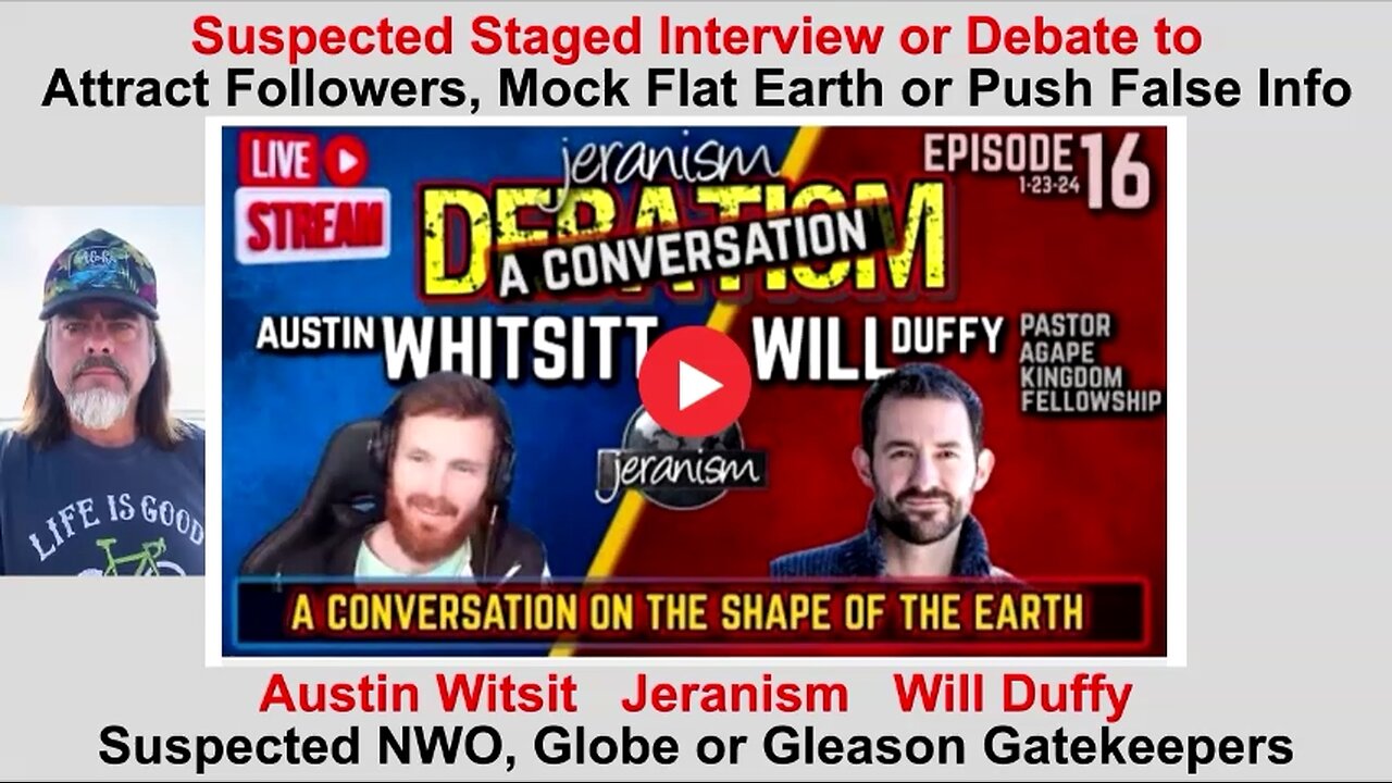 BEWARE of Staged/Scripted Interviews, Debates and Discussions on the Flat Earth, Moon Landing, Etc.