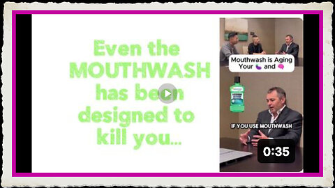 Even the MOUTHWASH has been designed to kill you…