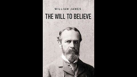 The Will to Believe by William James | Summary and Critique