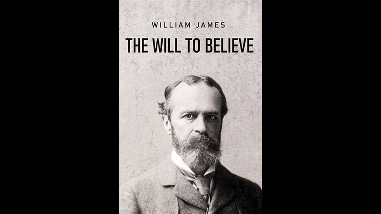 The Will to Believe by William James | Summary and Critique