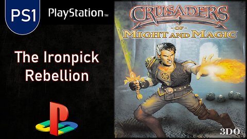 PS1 Games | CRUSADERS of Might and Magic | 4-The Ironpick Rebellion