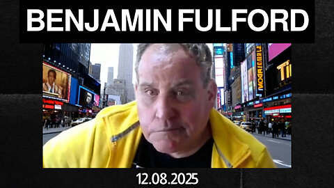 Benjamin Fulford Update 12.8.25 - It's Going To Be A Crazy Week, Folks!