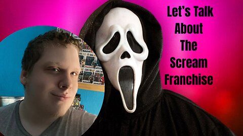 Let’s Talk About The Scream Franchise