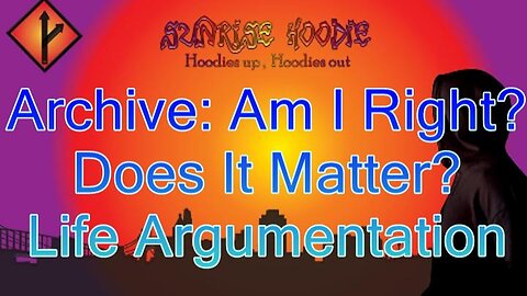 Sunrise Hoodie Archive: Am I Right Does It Matter Life Argumentation
