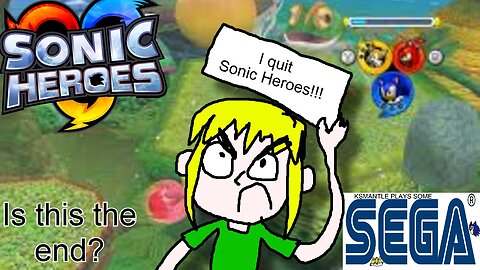 Is this the end?-Ksmantle Plays Some Sonic Heroes Part 6