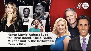 Horror Movie Actress Sues for Harassment, "Julio Foolio" Murder Trial & The Halloween Candy Killer