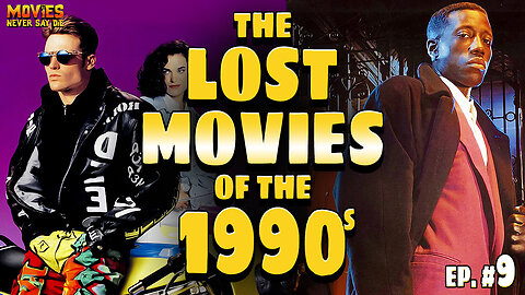 The LOST MOVIES of the 1990s - Ep. 9