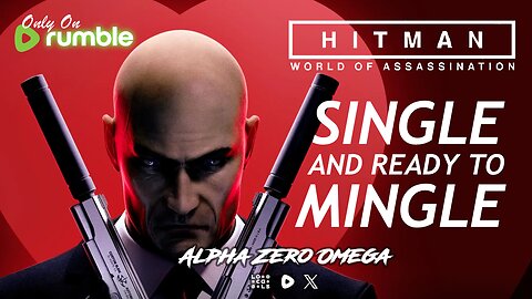 Hitman: Single and Ready to Mingle 🚨RumbleTakeover🚨