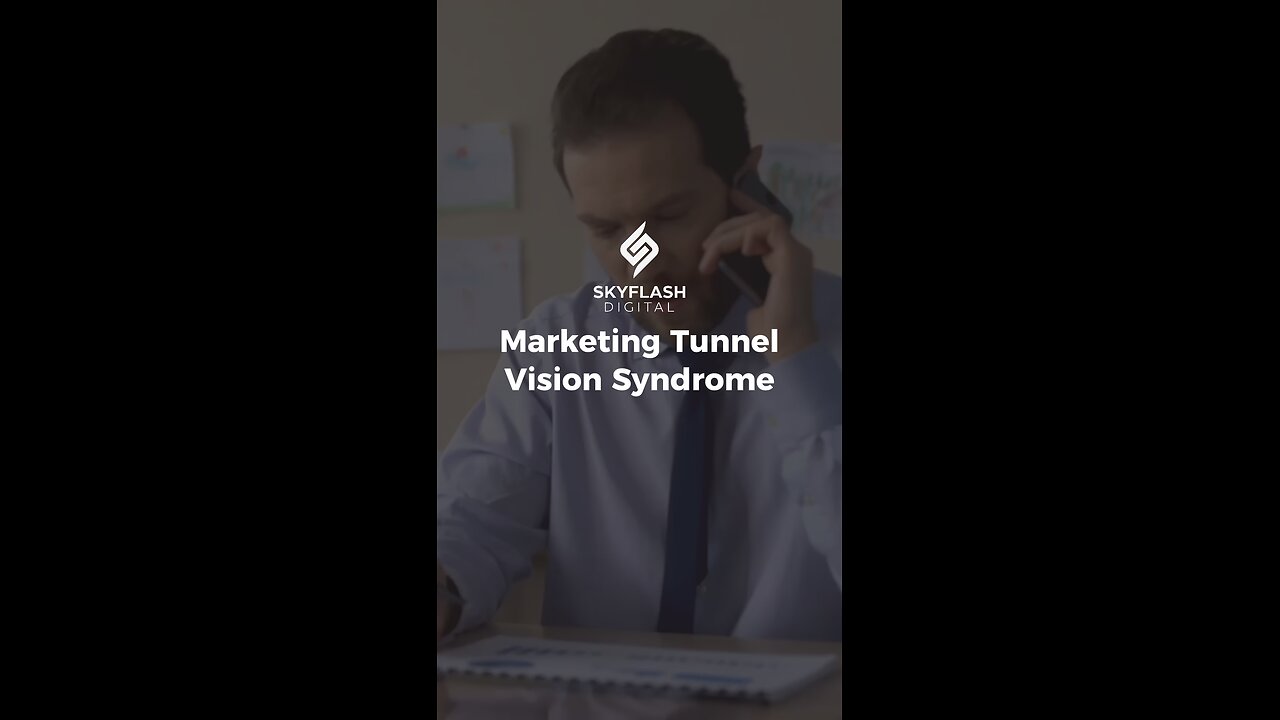 Marketing Tunnel Vision Syndrome