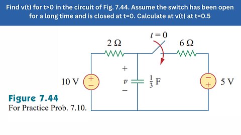 Practice Prob 7.10 | Find v(t) for t>0 in the circuit of Fig. 7.44 | FEC 4th Edition