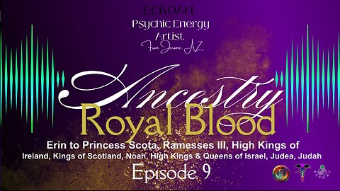 👑 From Erin to Princess SCOTA, Ramesses III, Noah, High Kings of Ireland, Scotland, Israel, Judea...